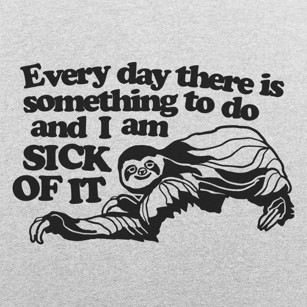 Sick of It Sloth Tired of Everyday Tasks