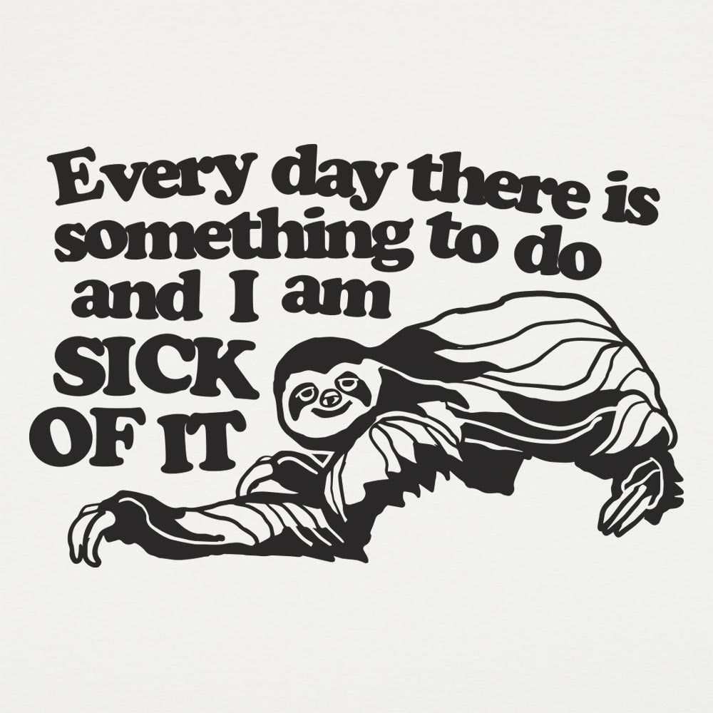 Sick of It Sloth Tired of Everyday Tasks