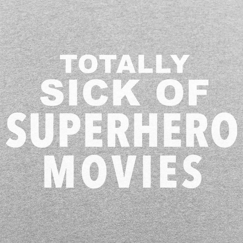 Totally Sick of Superhero Movies Sarcastic Comic Book Fan Quote
