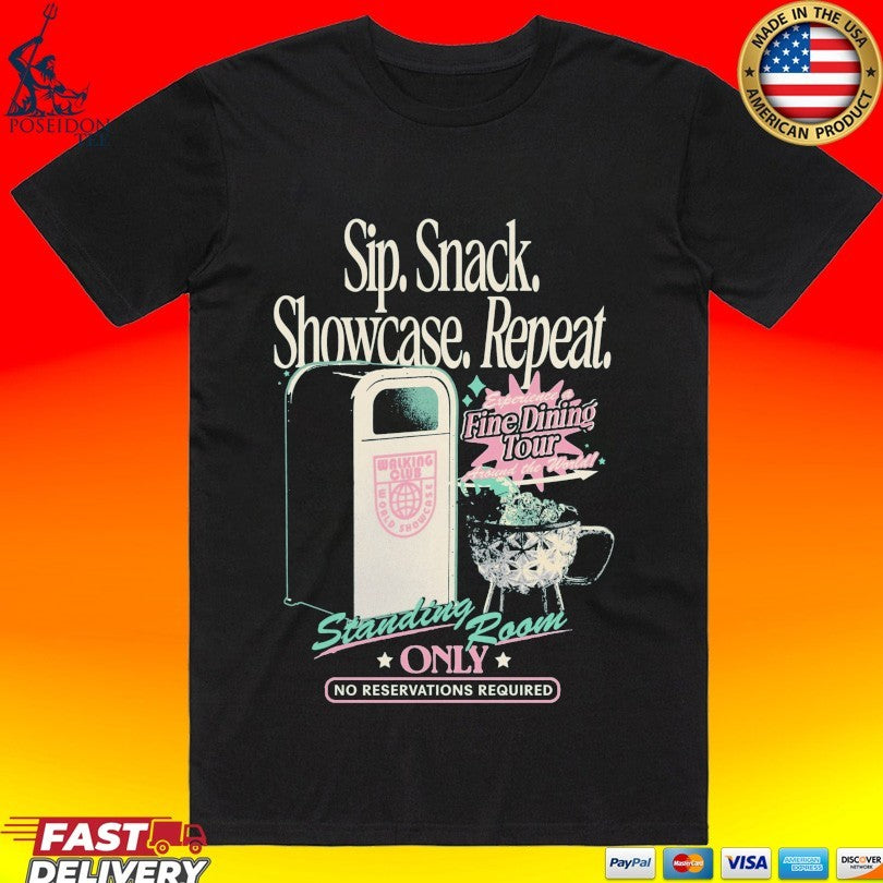 Sip Snack Showcase Repeat Standing Room Only No Reservations Required T-shirt