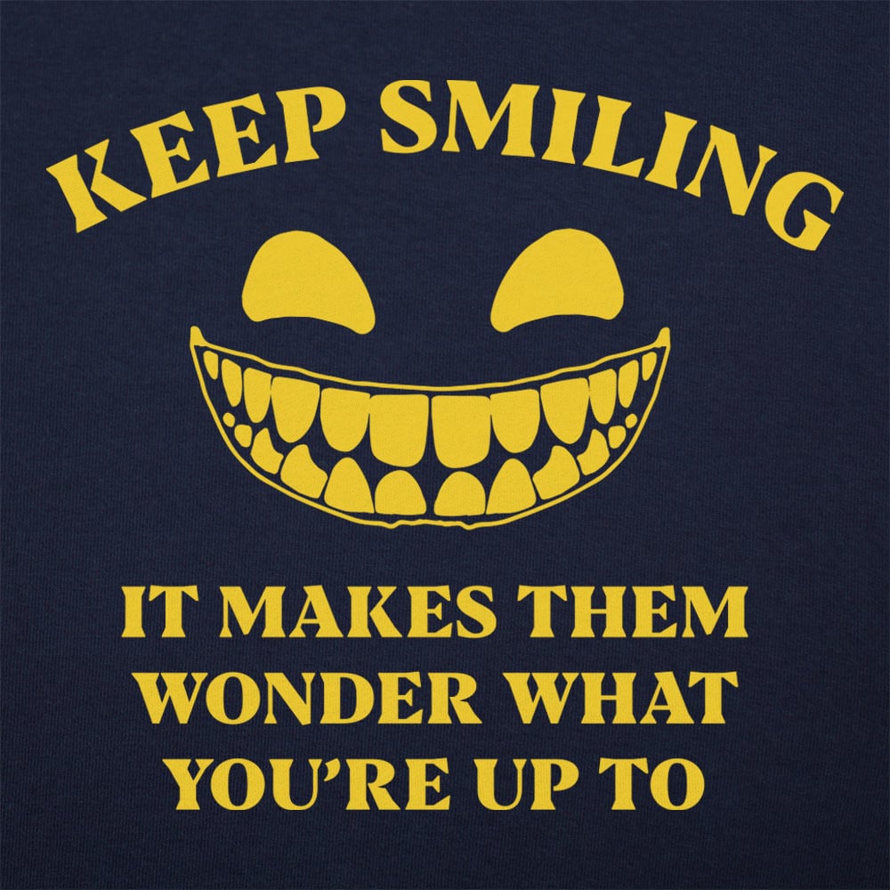 Keep Smiling Creepy Grinning Face
