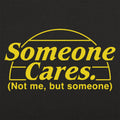 Someone Cares, Not Me But Someone