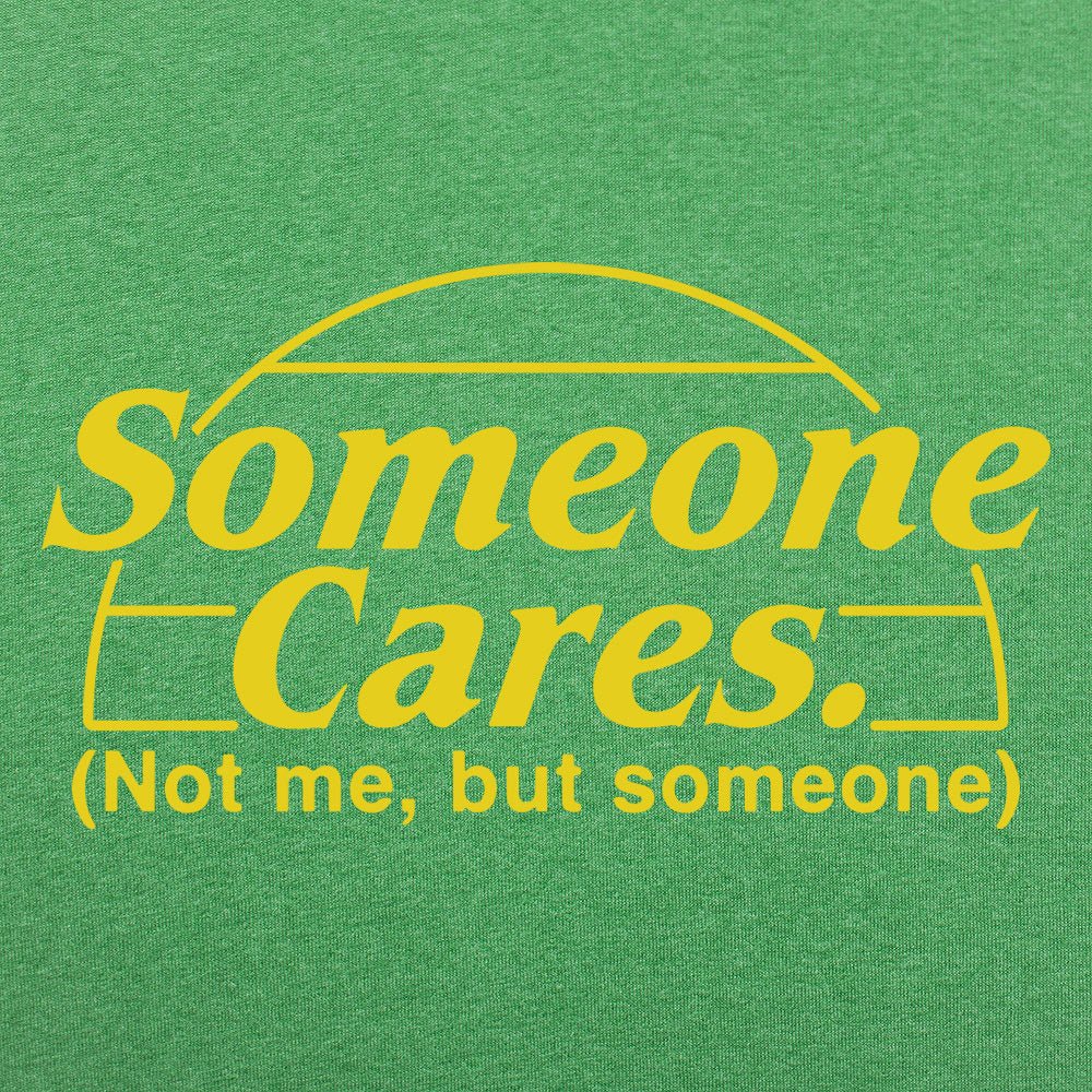 Someone Cares, Not Me But Someone