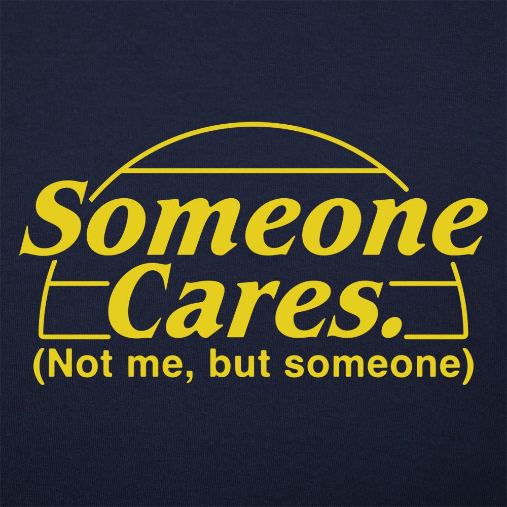 Someone Cares, Not Me But Someone