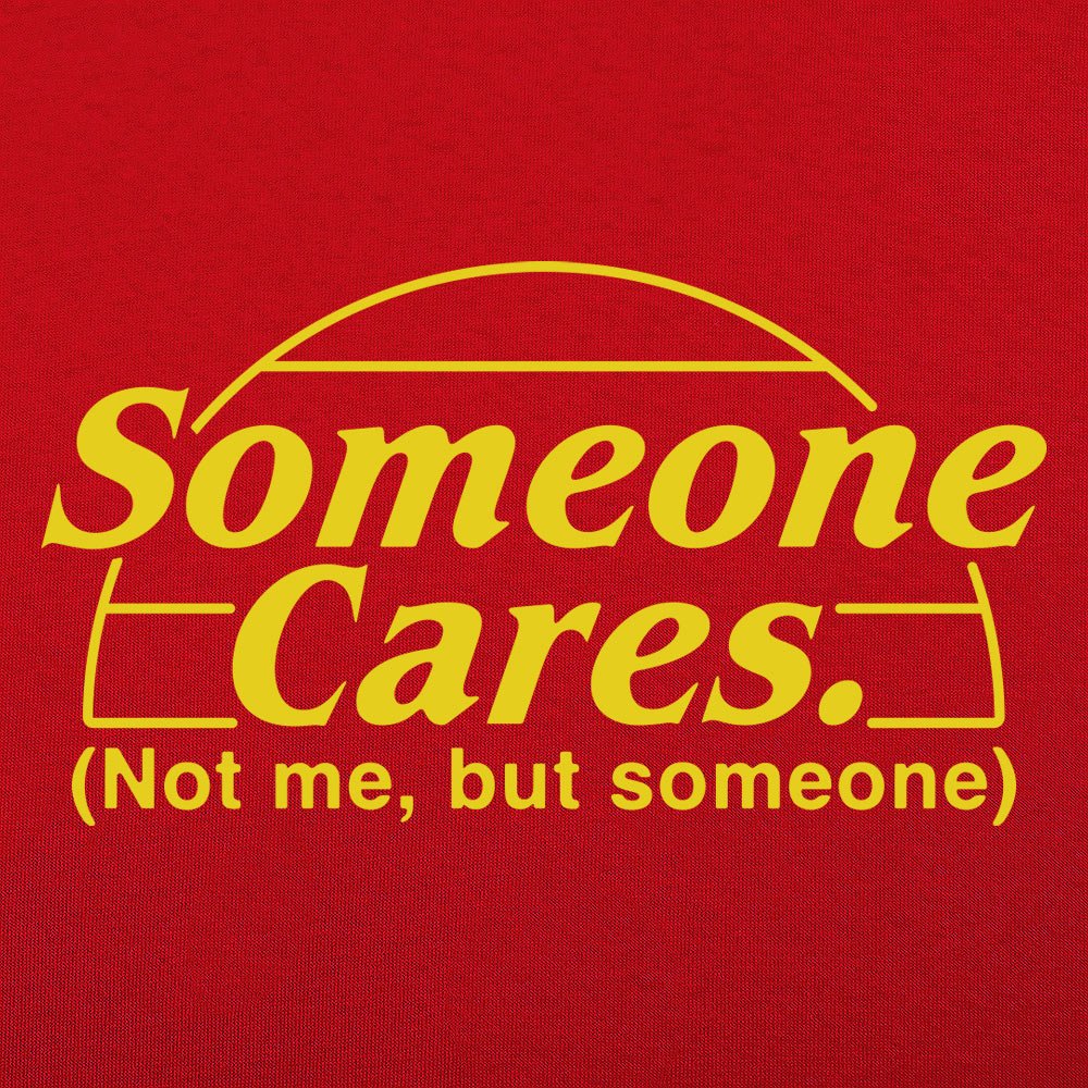 Someone Cares, Not Me But Someone