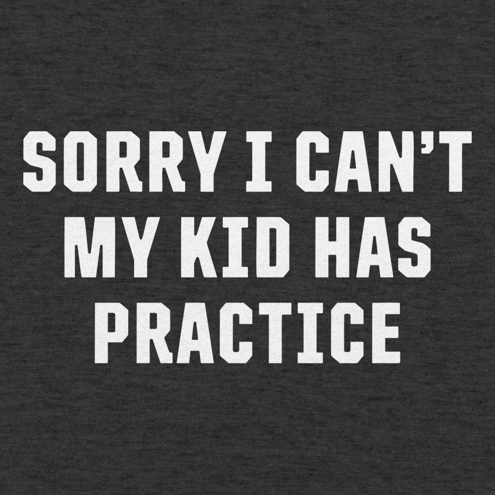 Sorry I Can't My Kid Has Practice Busy Parent Excuse