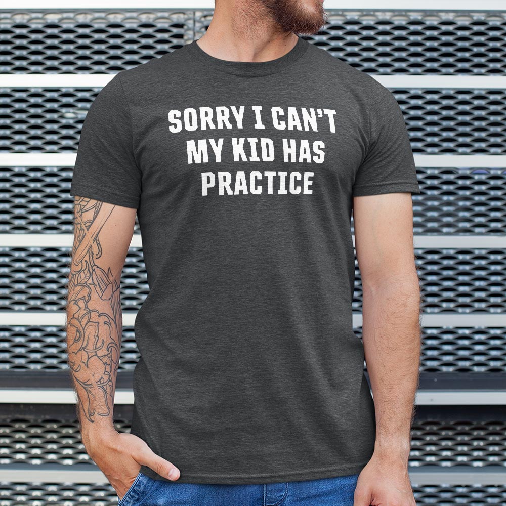 Sorry I Can't My Kid Has Practice Busy Parent Excuse