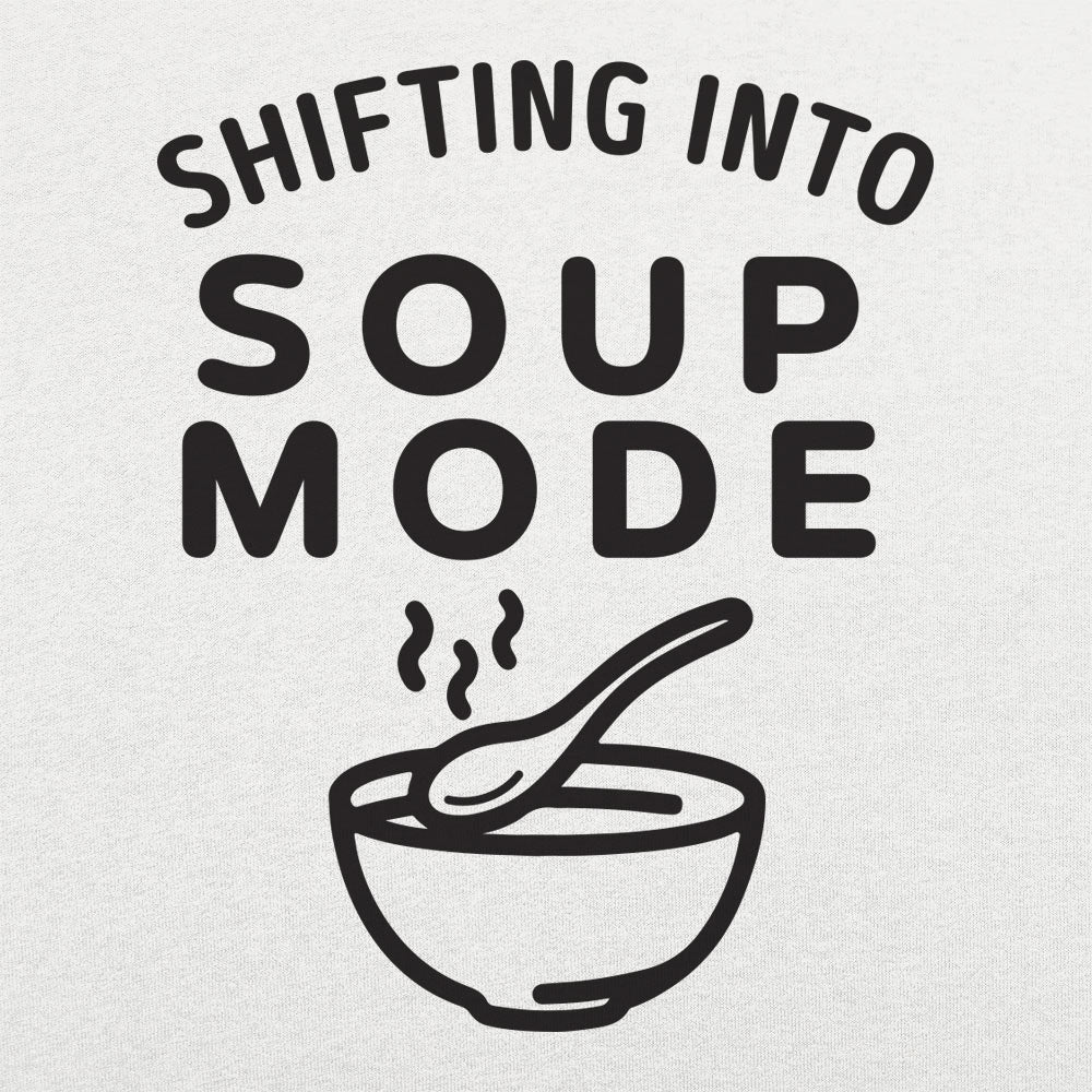 Shifting Into Soup Mode Graphic