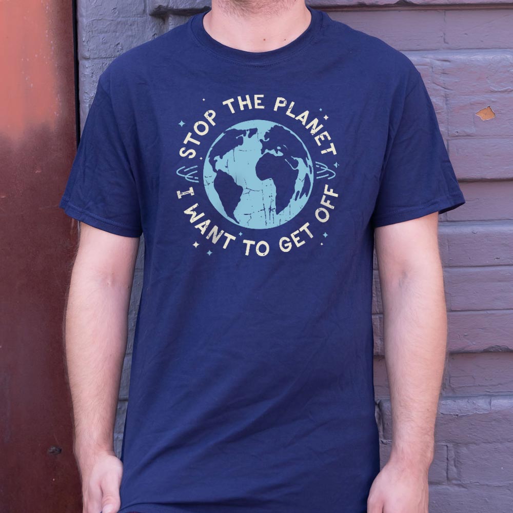 Stop the Planet I Want to Get Off Earth Design