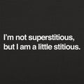 I'm Not Superstitious, But I Am a Little Stitious