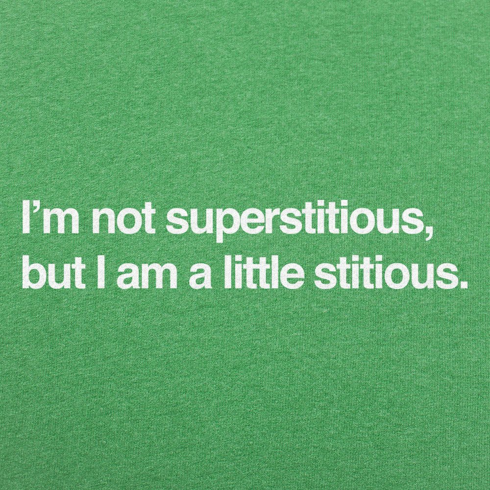I'm Not Superstitious, But I Am a Little Stitious
