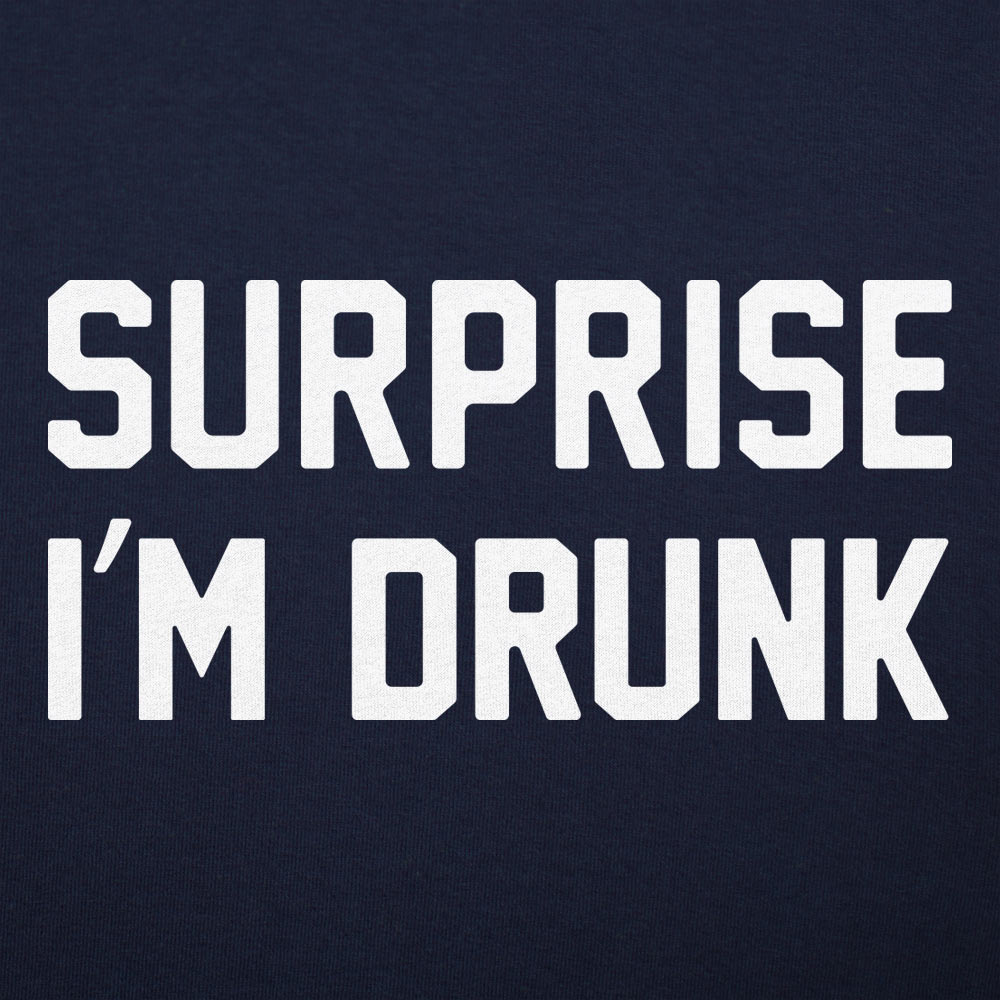 Surprise I'm Drunk Drinking Quote