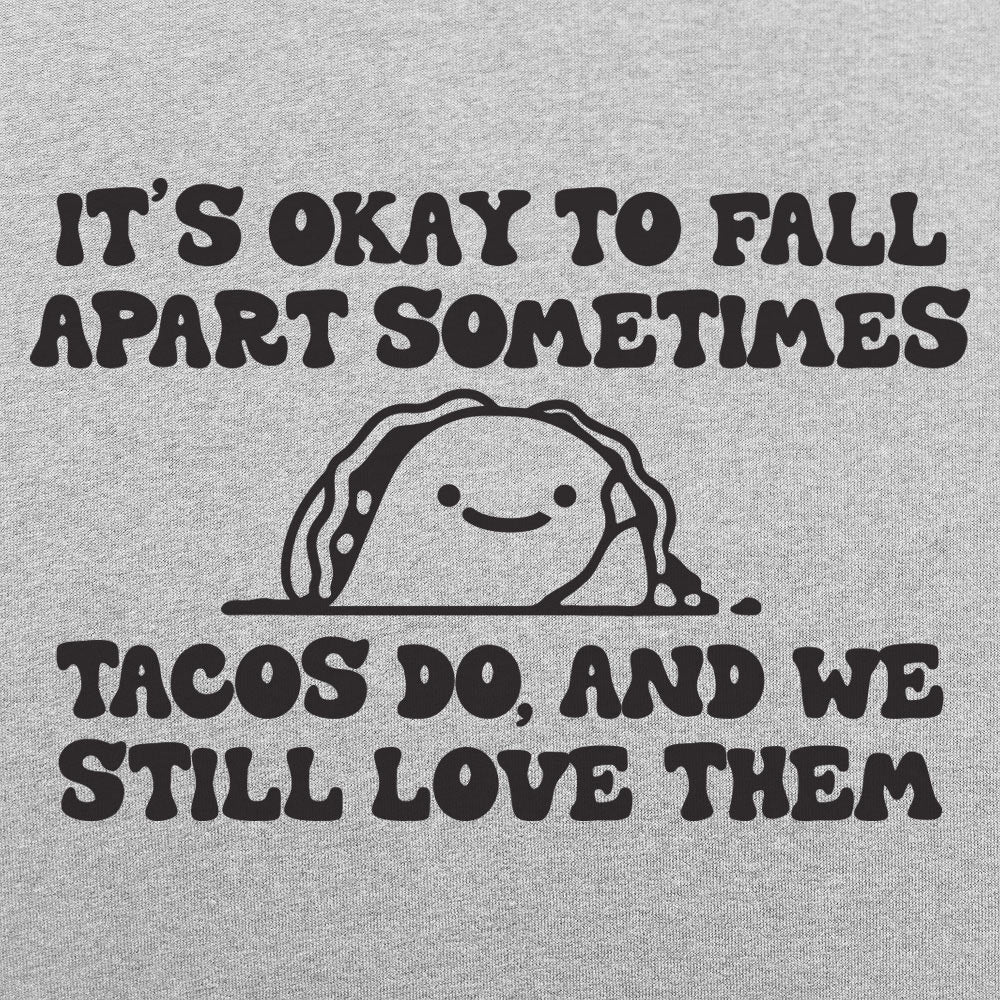 It's Okay to Fall Apart Sometimes Cute Taco