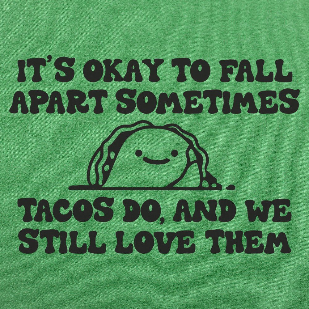 It's Okay to Fall Apart Sometimes Cute Taco