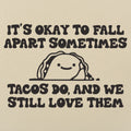 It's Okay to Fall Apart Sometimes Cute Taco