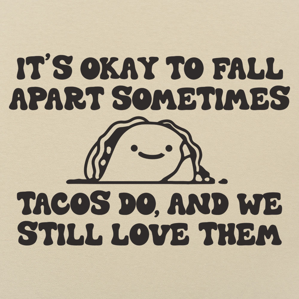 It's Okay to Fall Apart Sometimes Cute Taco