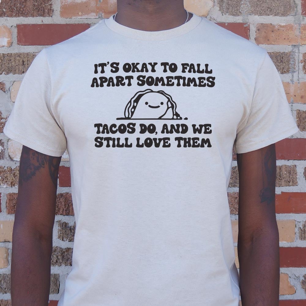 It's Okay to Fall Apart Sometimes Cute Taco