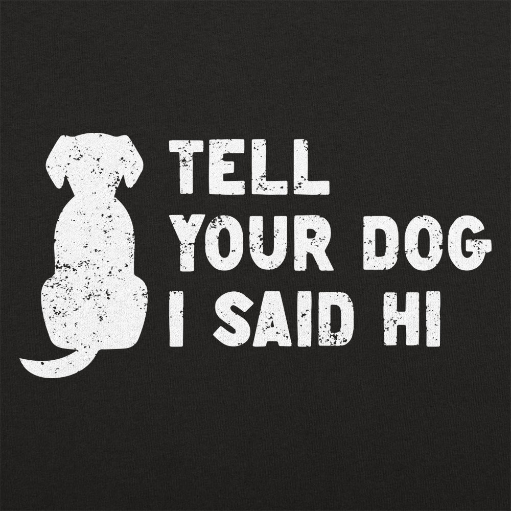 Tell Your Dog I Said Hi