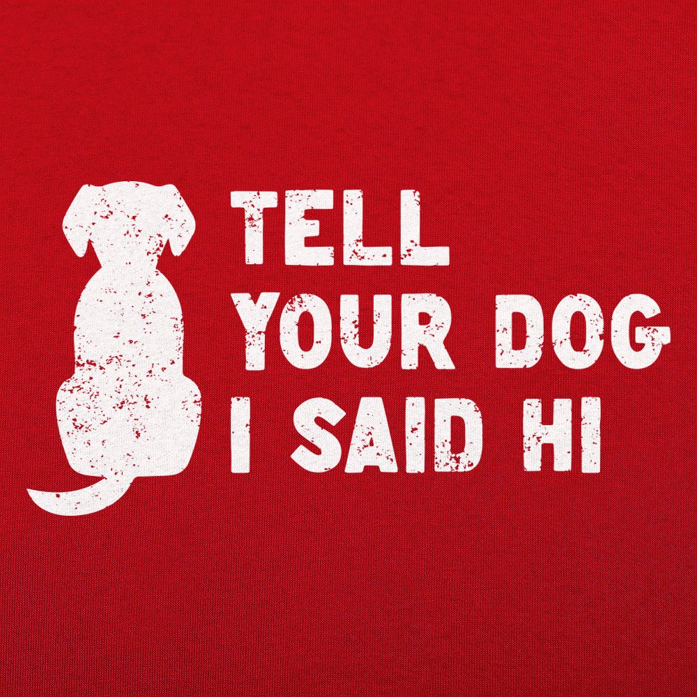 Tell Your Dog I Said Hi