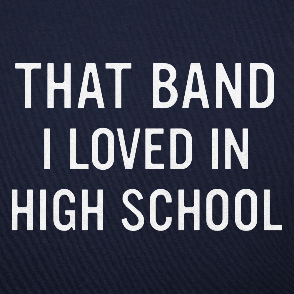That Band I Loved in High School