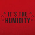 It's the Humidity Sweaty Weather Graphic