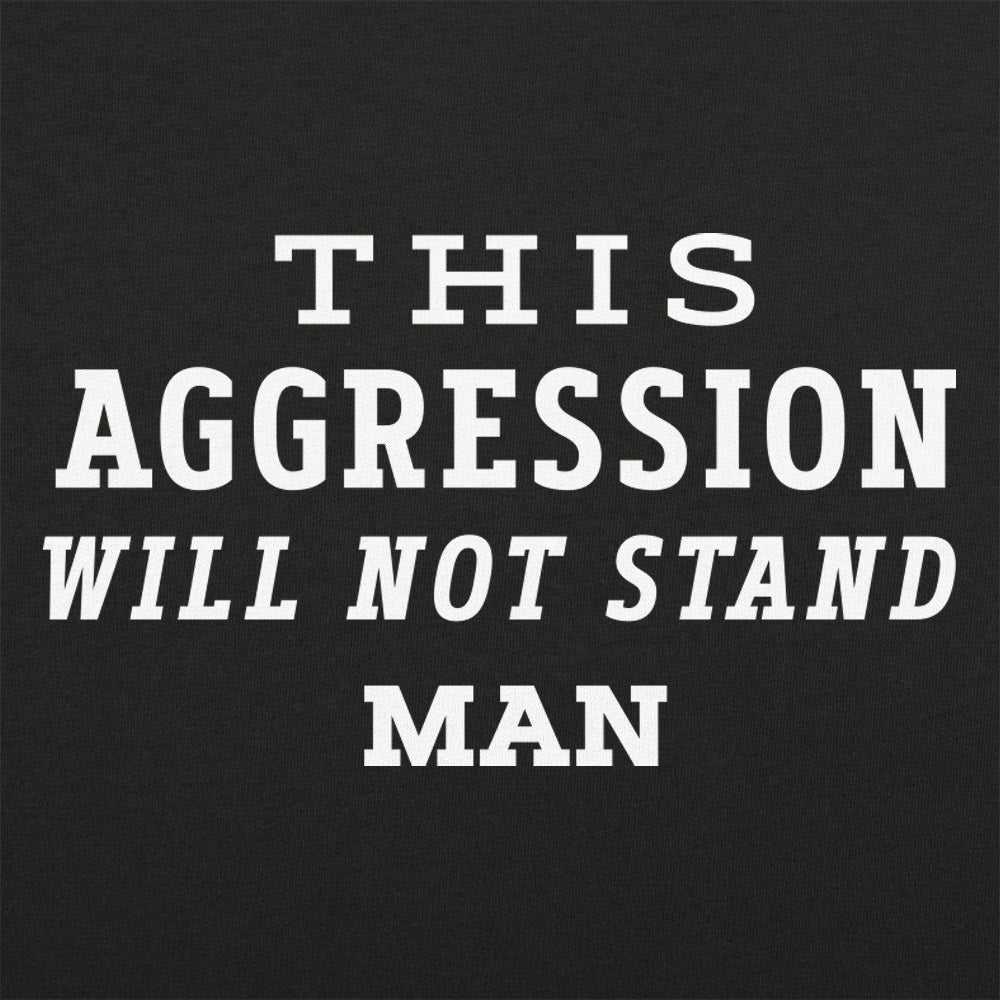 This Aggression Will Not Stand, Man