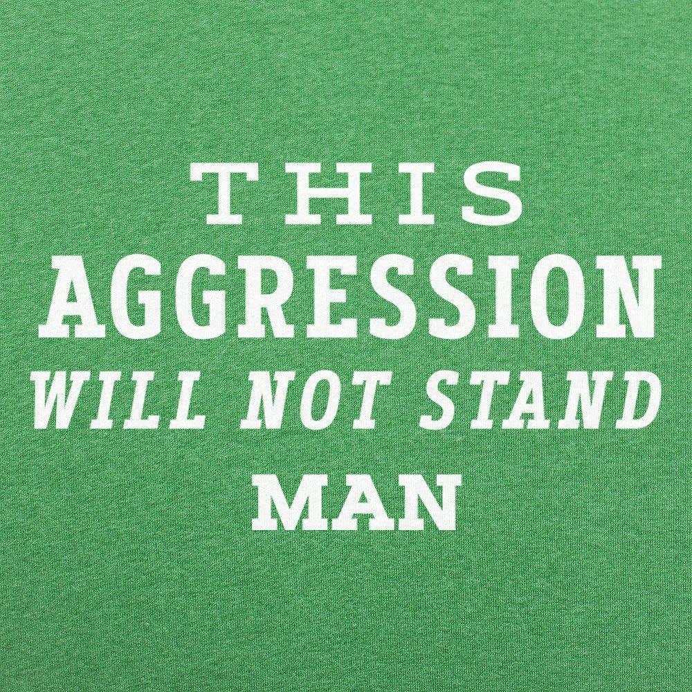 This Aggression Will Not Stand, Man