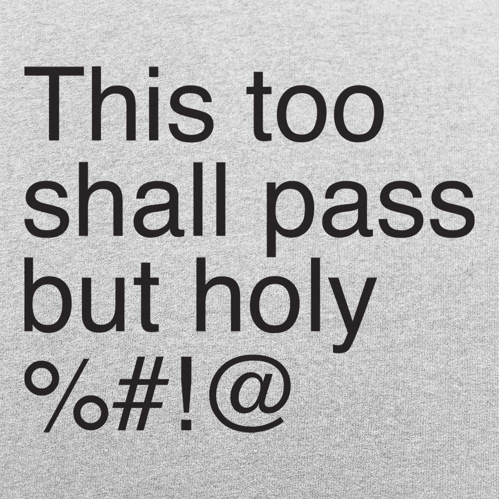 This Too Shall Pass but Holy Censored Swear Word Quote