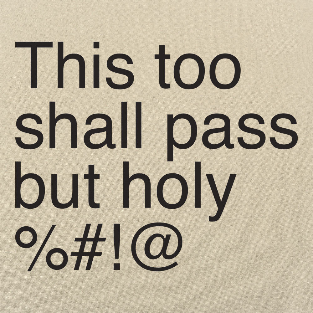 This Too Shall Pass but Holy Censored Swear Word Quote