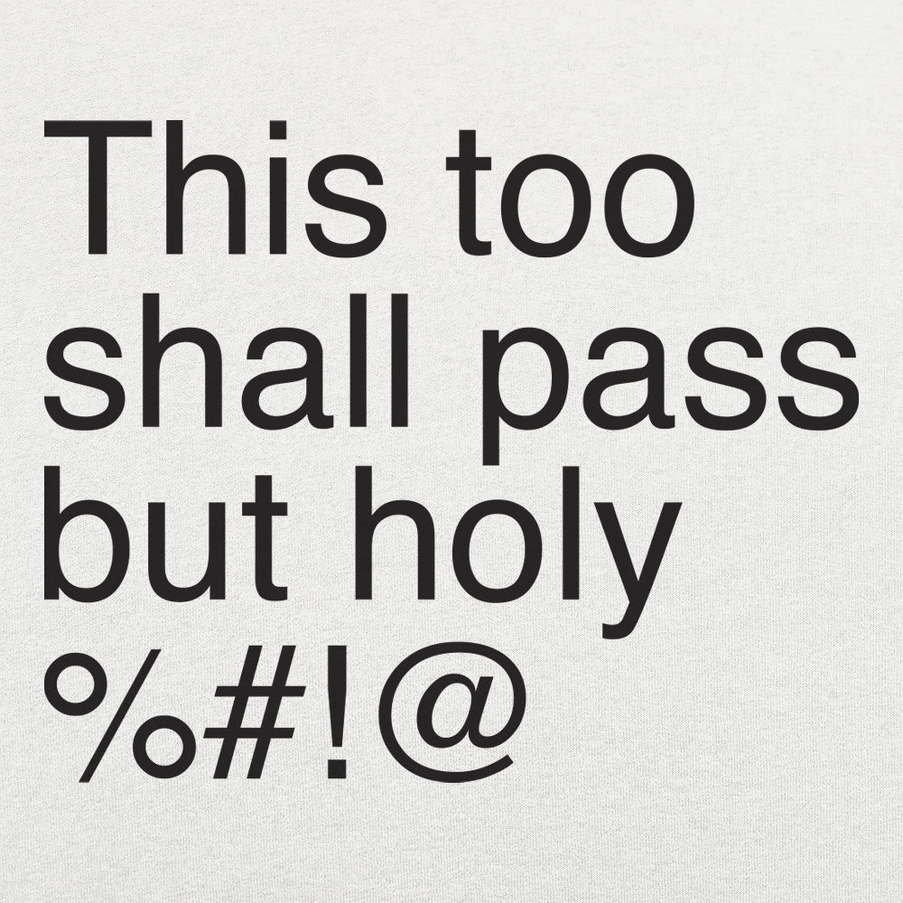 This Too Shall Pass but Holy Censored Swear Word Quote