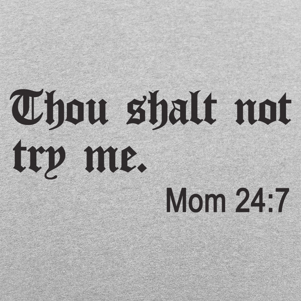 Thou Shalt Not Try Me, Mom 24:7 Bible Commandment