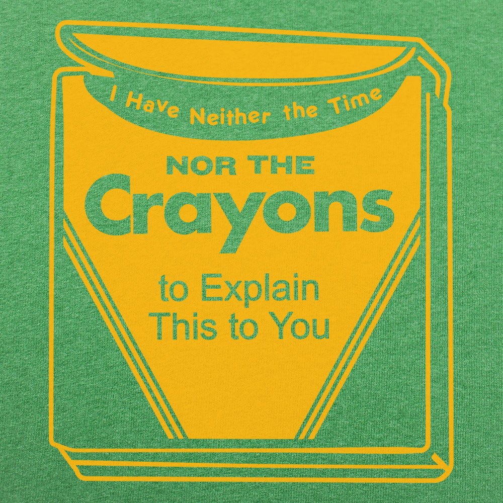 Neither the Time Nor the Crayons to Explain This to You