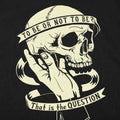 To Be Or Not To Be That Is the Question