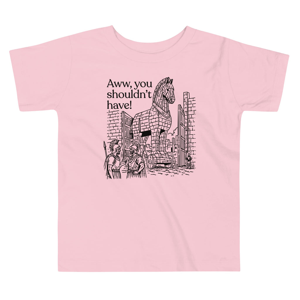 Aww, You Shouldn't Have! Kid's Toddler Tee