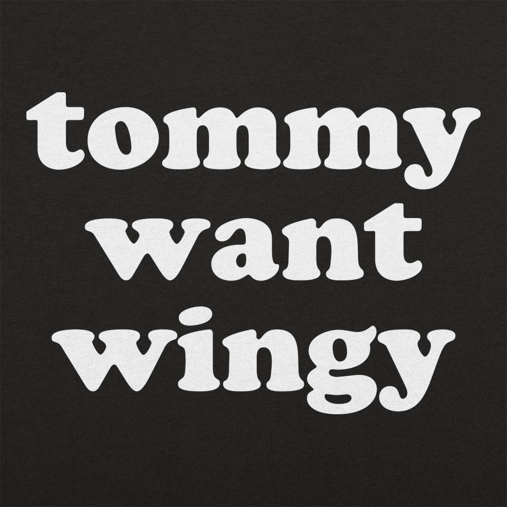 Tommy Want Wingy Funny Movie Quote