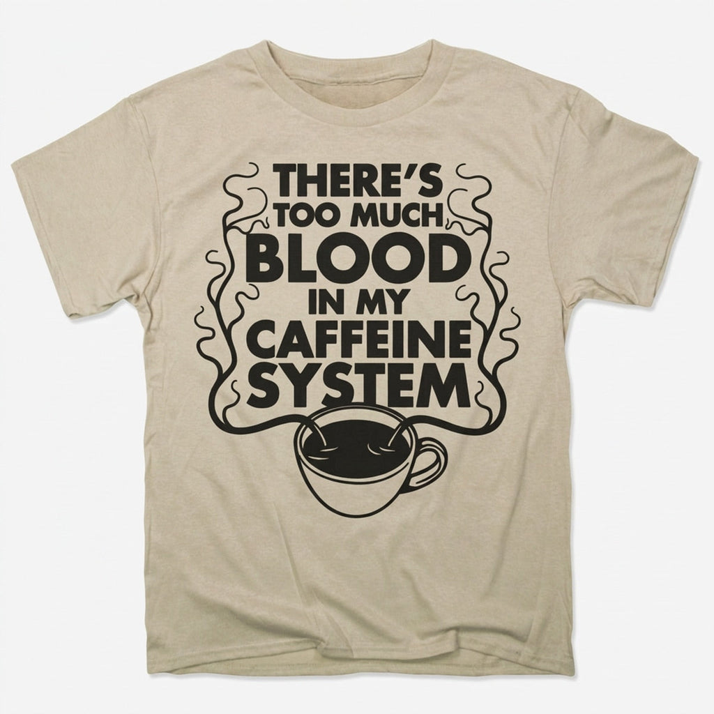 Too Much Blood in My Caffeine System Coffee Cup