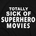 Totally Sick of Superhero Movies Sarcastic Comic Book Fan Quote