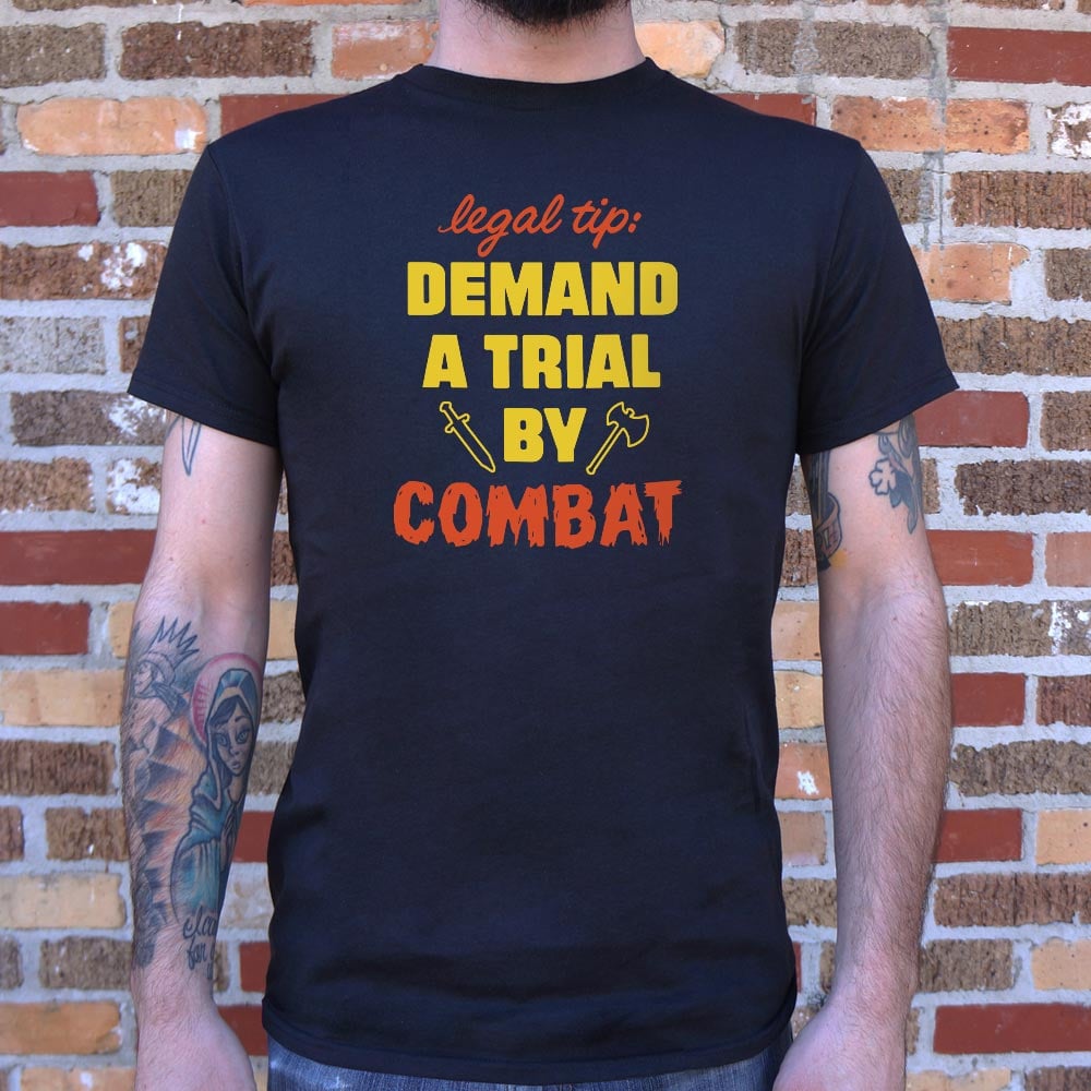 Legal Tip Demand a Trial by Combat