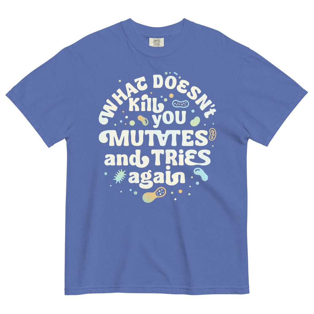 What Doesn't Kill You Mutates And Tries Again Men's Relaxed Fit Tee
