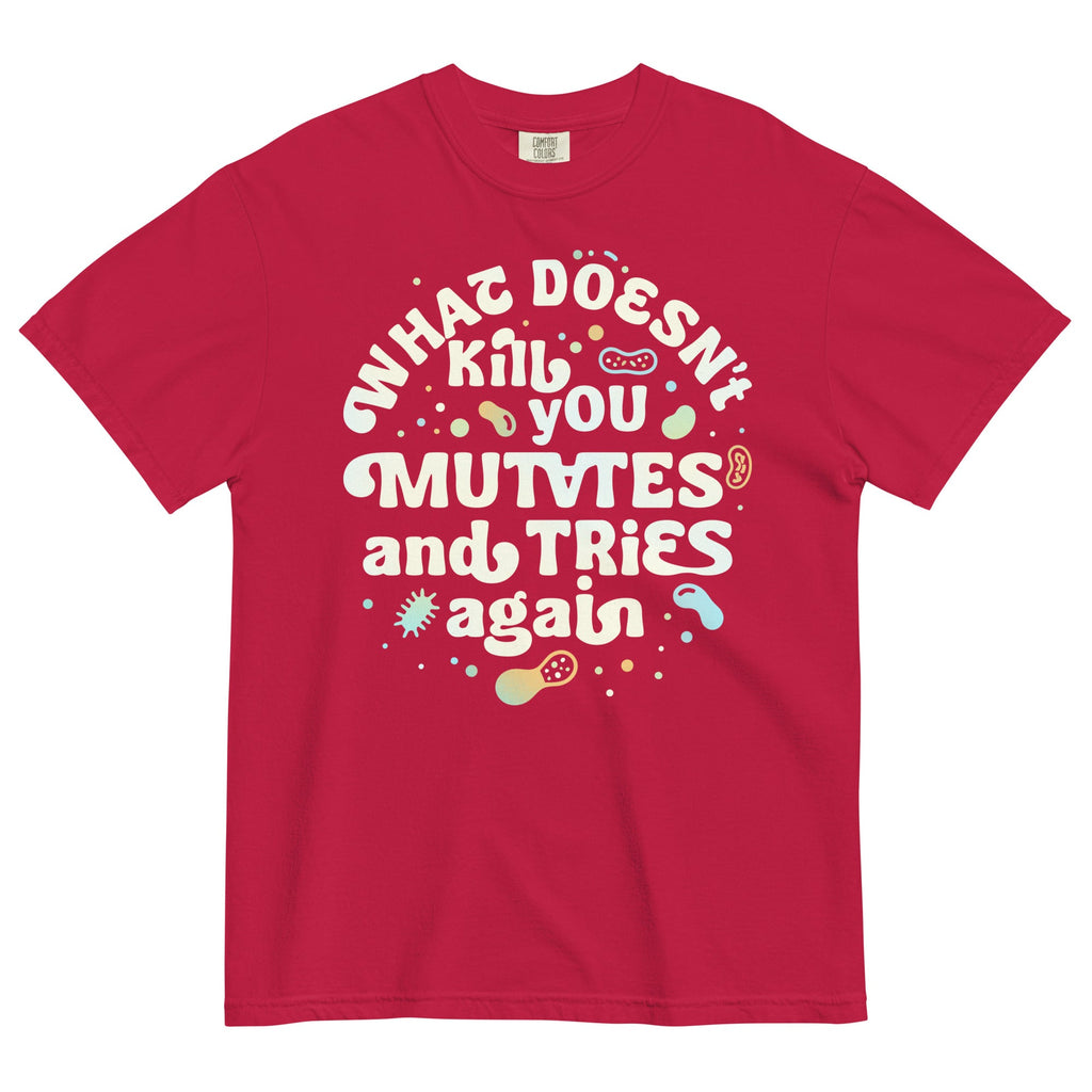 What Doesn't Kill You Mutates And Tries Again Men's Relaxed Fit Tee