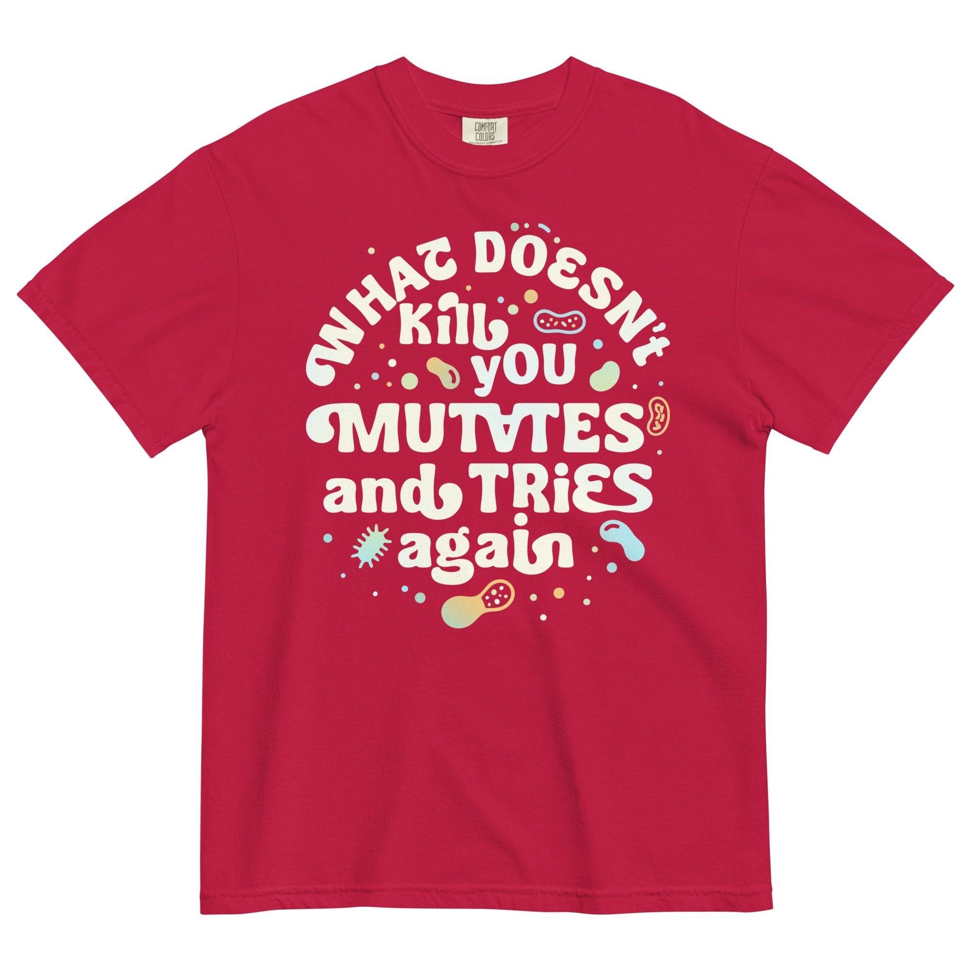 What Doesn't Kill You Mutates And Tries Again Men's Relaxed Fit Tee