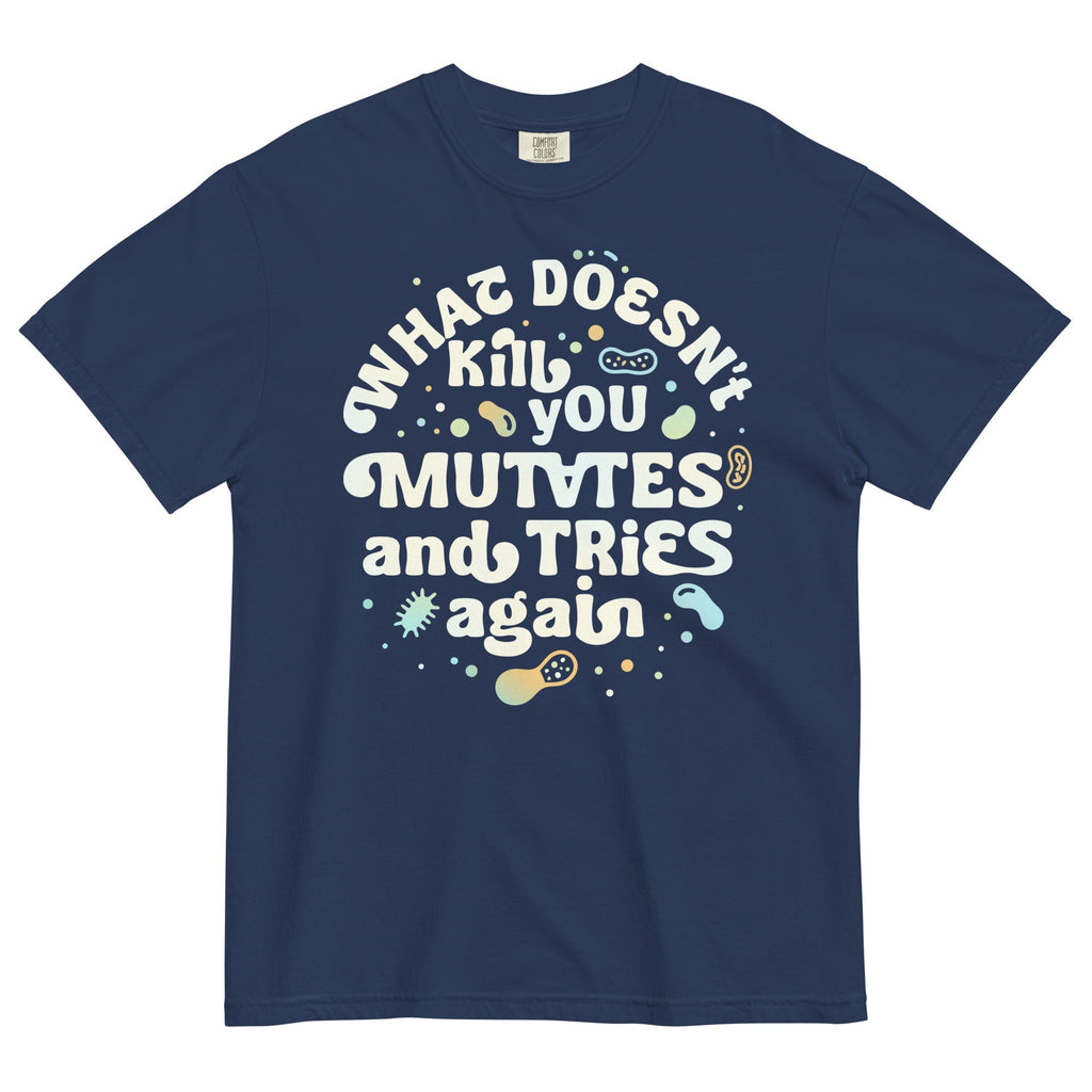 What Doesn't Kill You Mutates And Tries Again Men's Relaxed Fit Tee