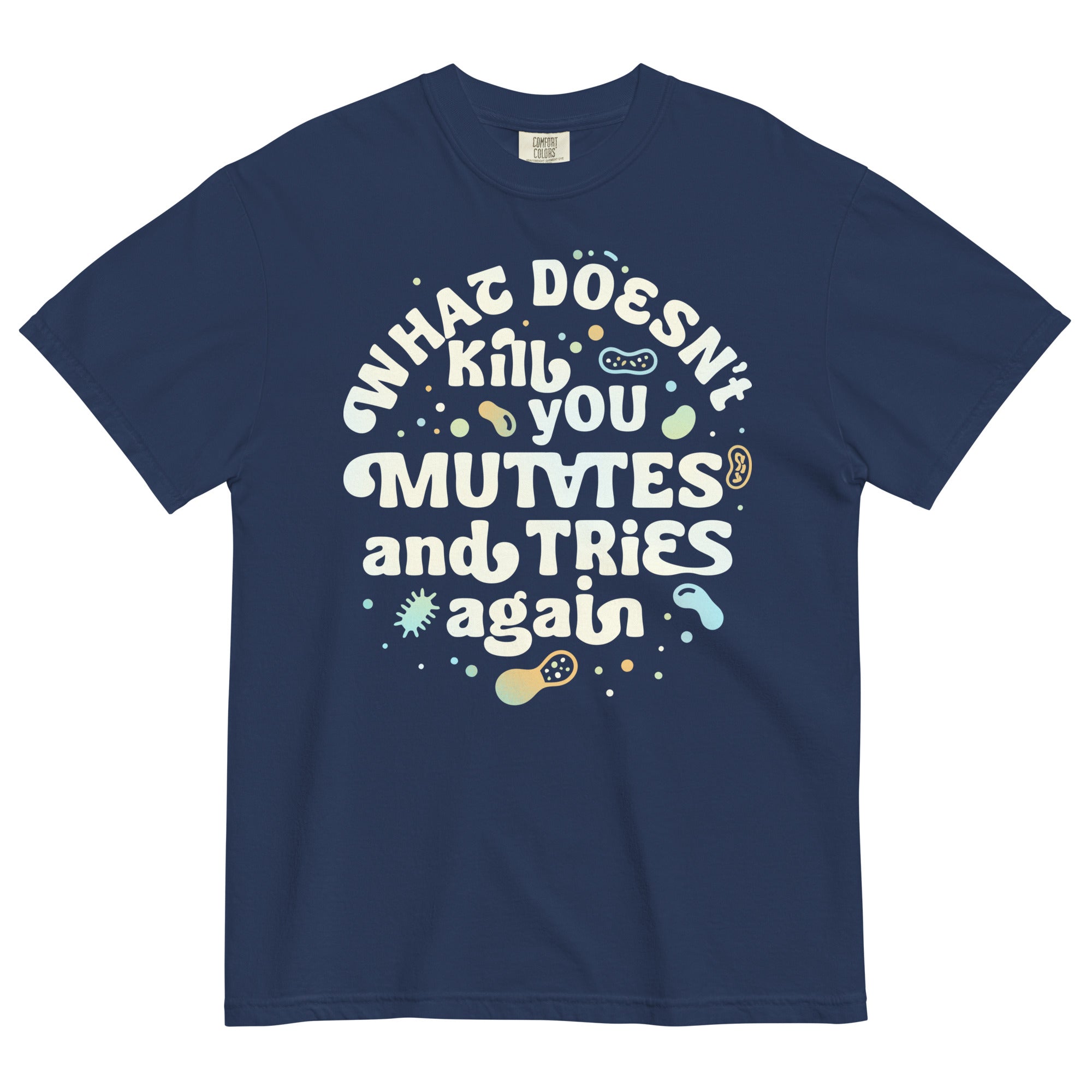 What Doesn't Kill You Mutates And Tries Again Men's Relaxed Fit Tee