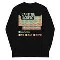 Can It Be Licked? Unisex Long Sleeve Tee