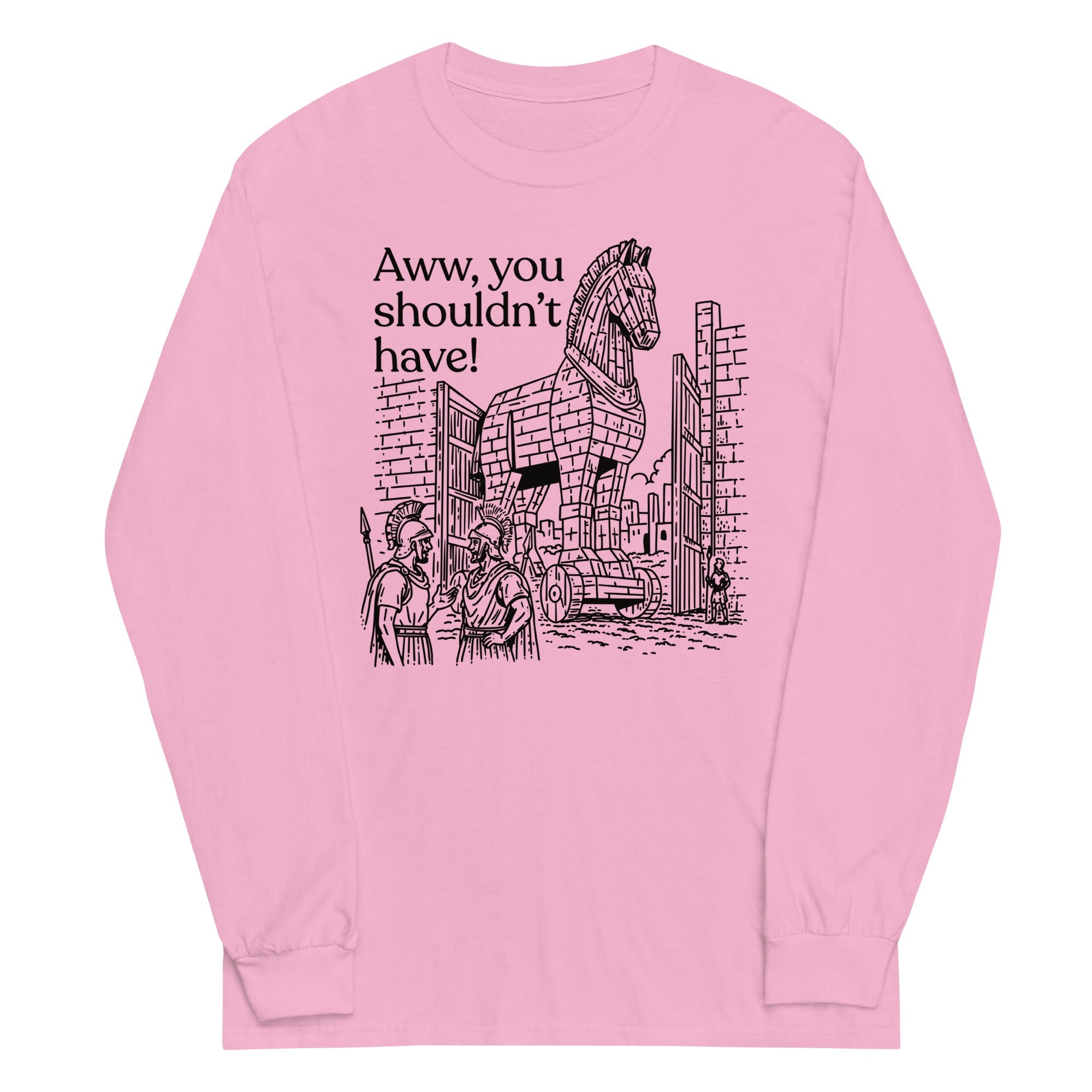 Aww, You Shouldn't Have! Unisex Long Sleeve Tee