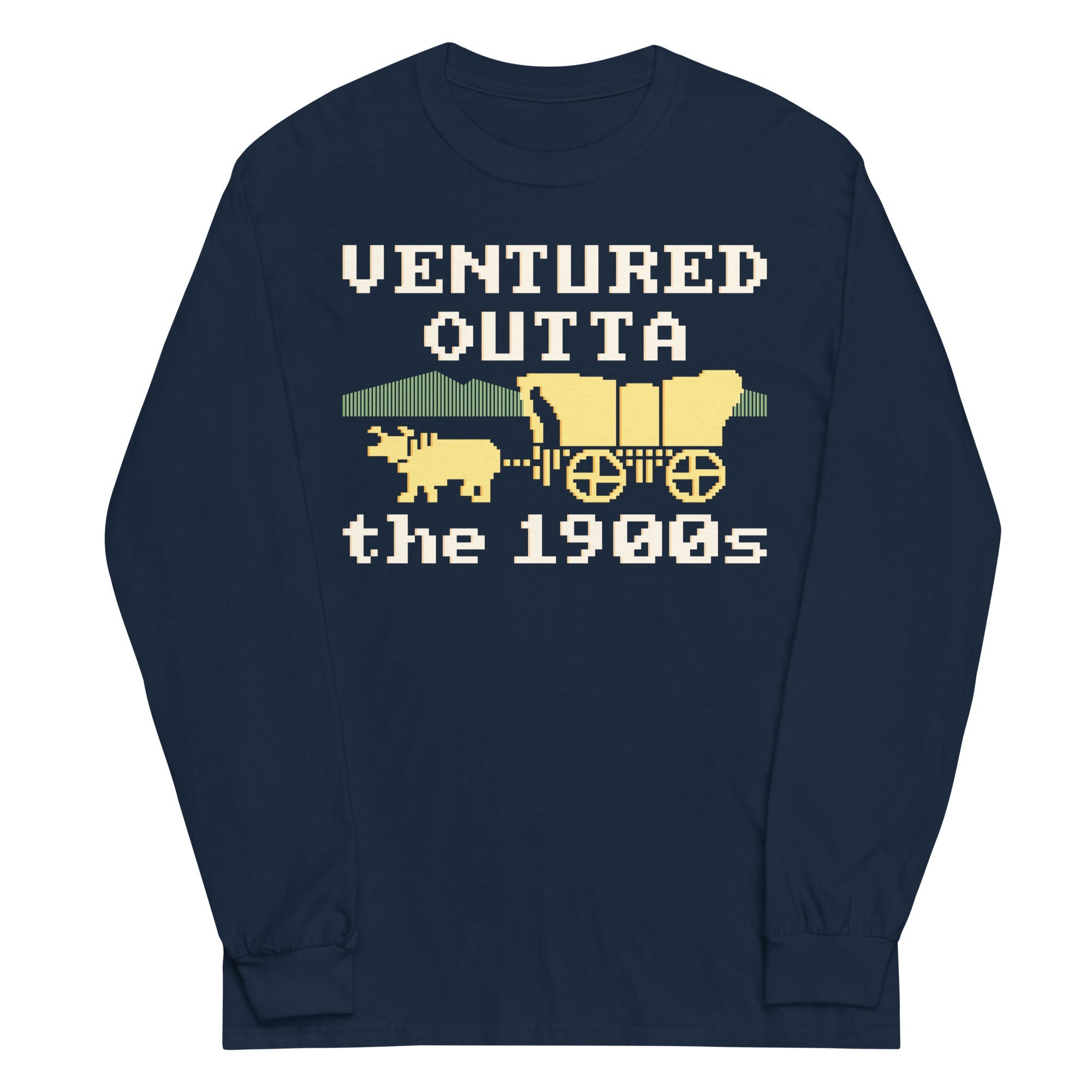 Ventured Outta The 1900s Unisex Long Sleeve Tee