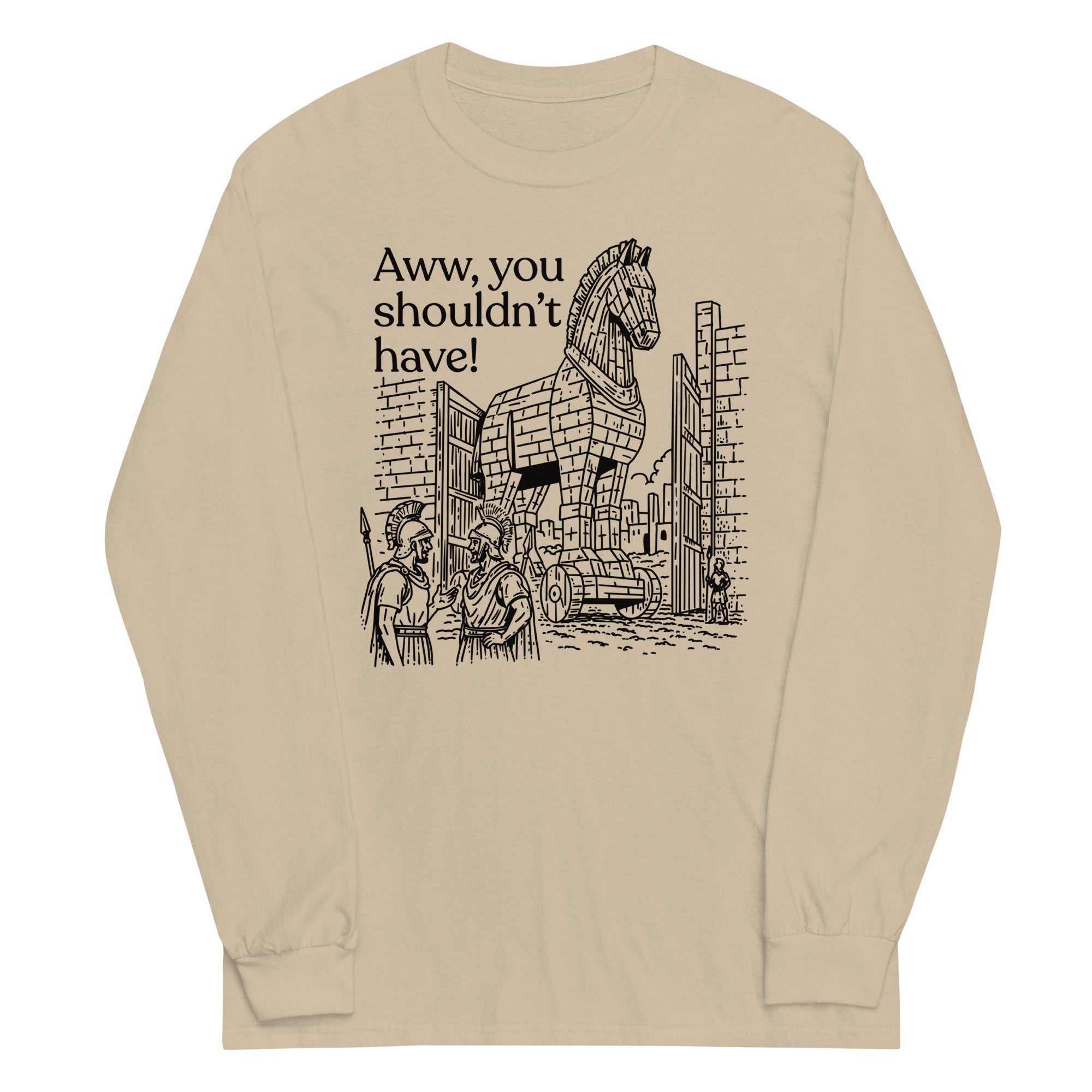 Aww, You Shouldn't Have! Unisex Long Sleeve Tee