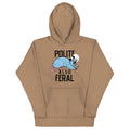 Polite Also Feral Unisex Hoodie