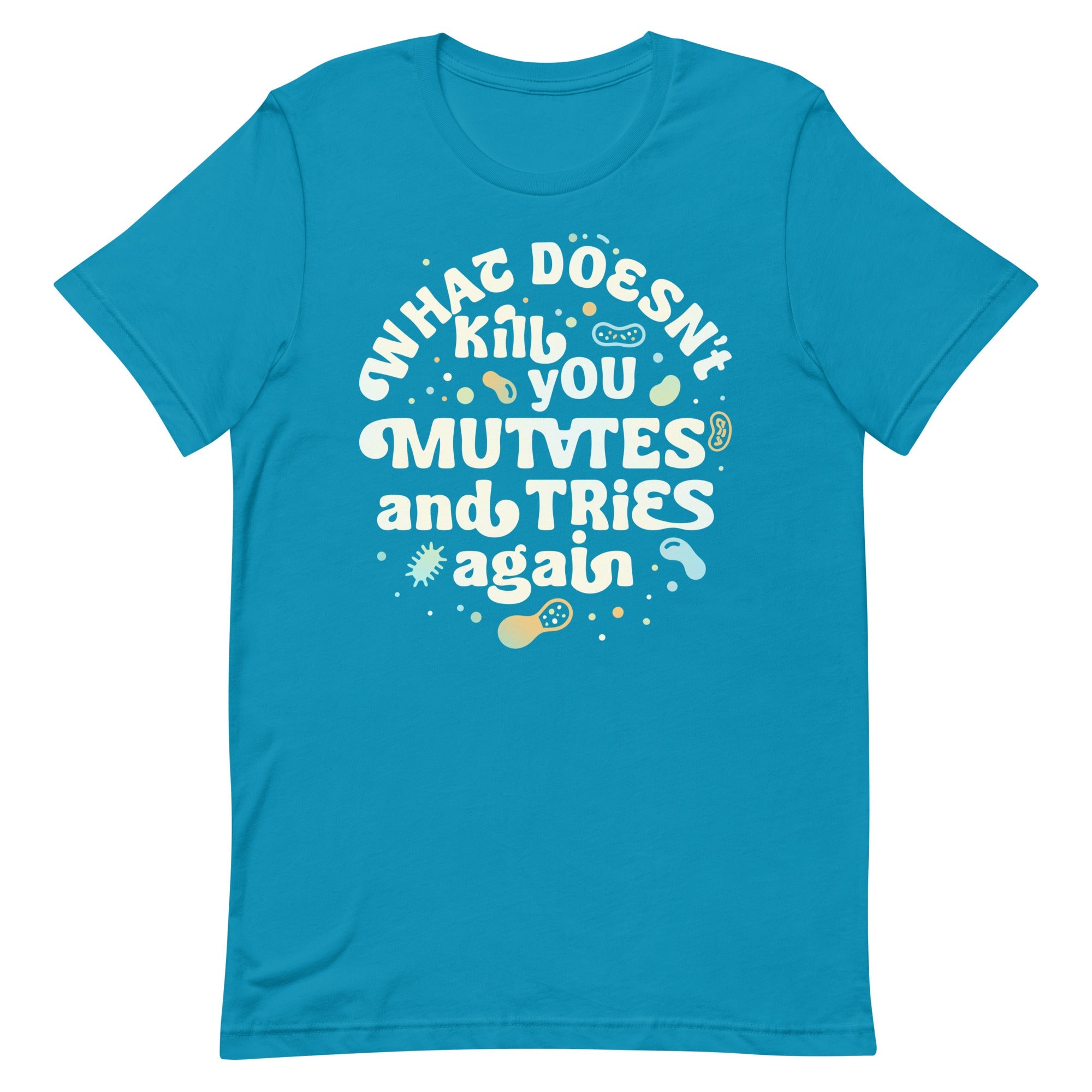 What Doesn't Kill You Mutates And Tries Again Men's Signature Tee
