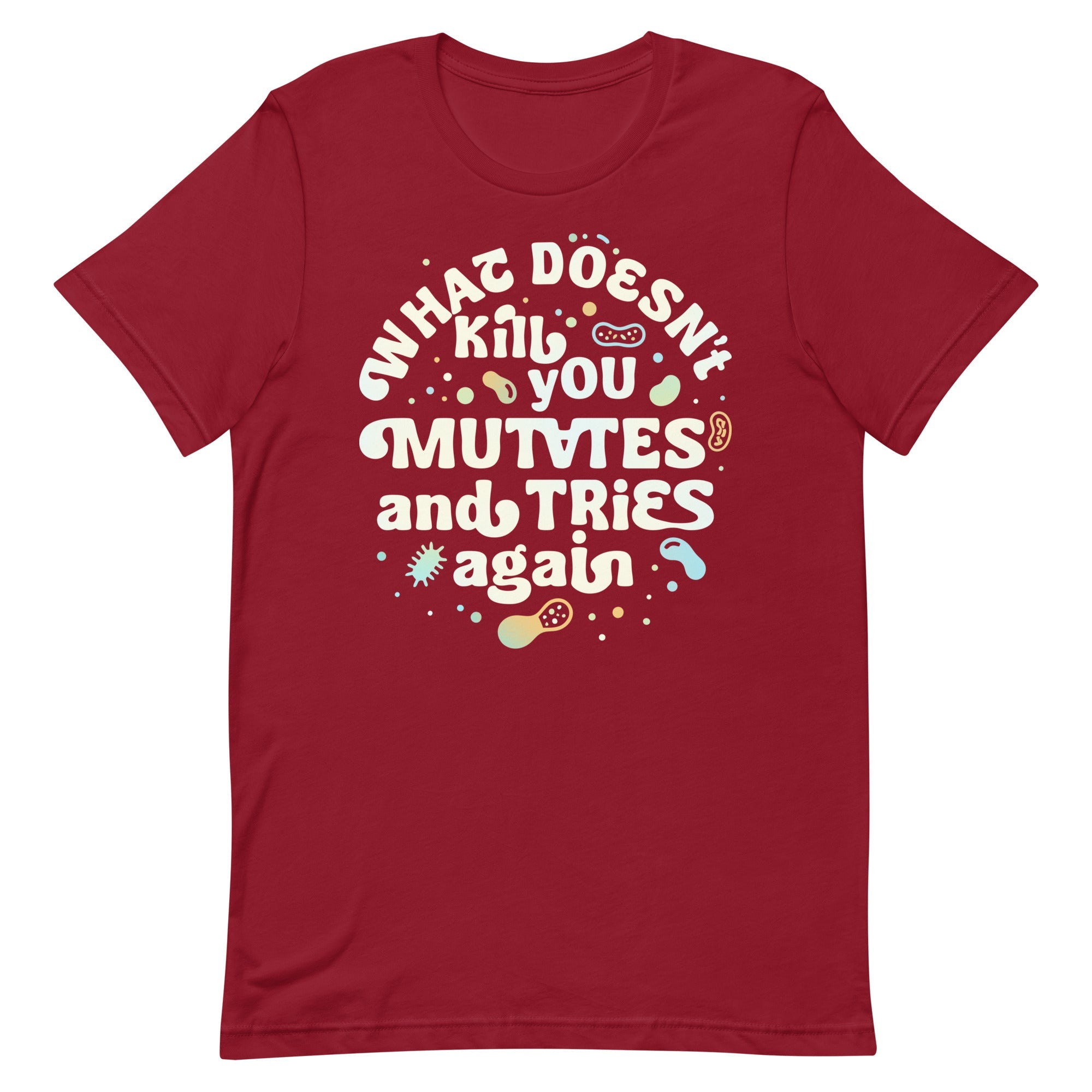 What Doesn't Kill You Mutates And Tries Again Men's Signature Tee